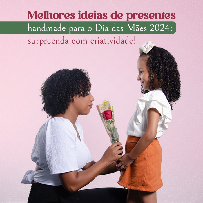 Melhores ideias de presentes handmade para o Dia das Mães 2024: surpreenda com criatividade!